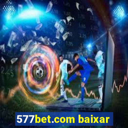 577bet.com baixar